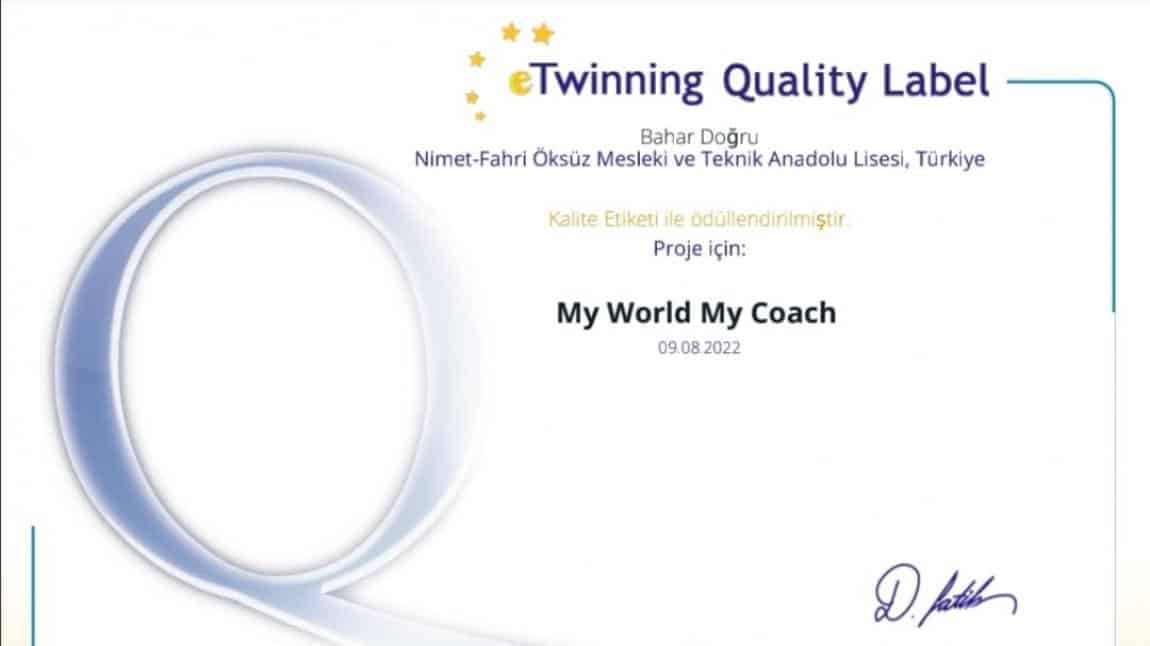 My World My Coach etwinning projesi Kalite etiketi ile ödüllendirilmiştir. 